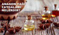 Anason Yağı: Faydaları ve Kullanım Alanları