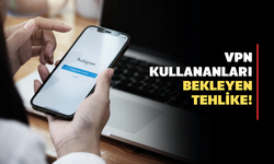 VPN kullananlar aman dikkat: Banka hesaplarınız boşaltılabilir!