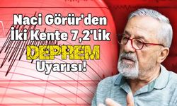 Naci Görür'den İki Kente 7,2'lik Deprem Uyarısı!