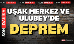 Uşak Merkez ve Ulubey’de deprem