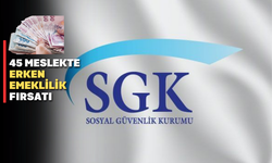 SGK Açıkladı: 45 meslek için erken emeklilik fırsatı