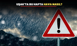 Uşak'ta bu hafta hava nasıl olacak?