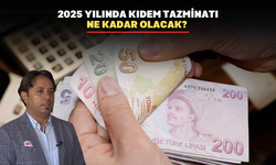 Uzmanı hesapladı: 2025 yılında kıdem tazminatı ne kadar olacak?