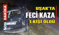 Uşak'ta Feci KAZA 1 Kişi Hayatını Kaybetti