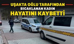 Uşak’ta Oğlu Tarafından Bıçaklanan Kadın Hayatını Kaybetti