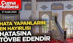 Bugün Uşak camilerinde hatalar ve tövbeler anlatılacak