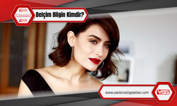 Oyuncu Belçim Bilgin Kimdir?