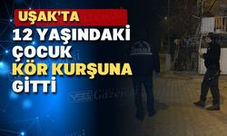 Uşak’ta 12 yaşındaki çocuğu vurdular