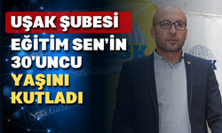 Eğitim Sen Uşak Şube Başkanı Ertunç, sendikasının 30. yılını kutladı