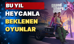 Bu Yıl Heyecanla Beklenen Oyunlar...