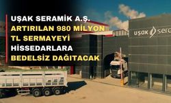 Uşak Seramik, bedelsiz sermaye artırımı için SPK’na başvurdu