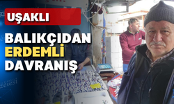 Uşaklı balıkçıdan örnek davranış: Şehit ailelerine ücretsiz balık