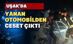 Uşak'ta Yanan otomobilde feci şekilde can verdi