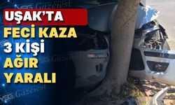 Uşak’ta kaza 3’ü ağır 5 yaralı var