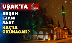 Uşak'ta ilk sahura ne zaman kalkılacak?