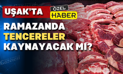 Uşak'ta ramazan ayında kırmızı ete zam geldi mi?