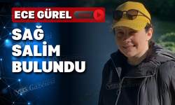 Ece Gürel sağ olarak bulundu işte o görüntüler