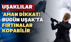 Valilik uyardı; Uşak’ta fırtına var