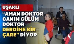 Uşaklı doktor sıkıntısı yüzünden muayene olamıyor