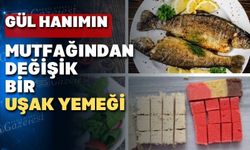 Gül Hanım bugün Uşak’a özgü tarifler yaptı