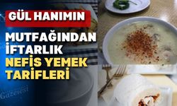 Gül Hanım iftarda ağzınıza layık bir iftar menüsü hazırladı