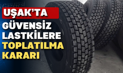 Uşak'ta güvensiz lastik üreten firmaya 442 Bin TL ceza