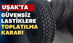 Uşak'ta güvensiz lastik üreten firmaya 442 Bin TL ceza