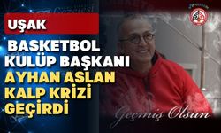 Uşaklı Başkan kalp krizi geçirdi