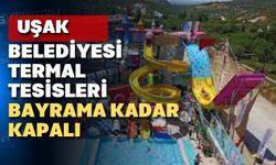 Uşak Belediyesi termal tesislerine ramazan ayı bakımı