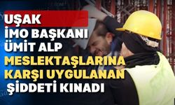 Uşak İMO; “Şantiyede Şiddete Son!” dedi