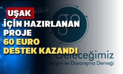 Uşak 60 bin Euroluk projeye hak kazandı