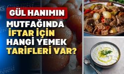 Bugün iftar sofralarımız hangi yemekler süslüyor?