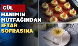 Bugün Gül Hanım bize iftar için ne hazırladı?