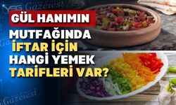 Gül Hanım yine lezzet dolu bir iftar menüsü hazırladı