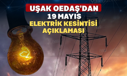 Uşak Oedaş’dan 19 Mayıs Elektrik Kesintisi Açıklaması