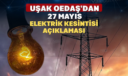 Uşak Oedaş’dan 27 Mayıs Elektrik Kesintisi Açıklaması