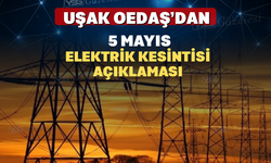 Uşak Oedaş’dan 5 Mayıs Elektrik Kesintisi Açıklaması