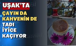 Uşak’ta çay ve kahve fiyatlarına zam yolda