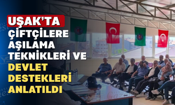 Uşak’ta Çiftçilere Aşılama Eğitimi ve Tarımsal Destekler Anlatıldı