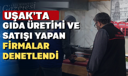 Uşak’ta gıda işletmelerine sıkı denetim