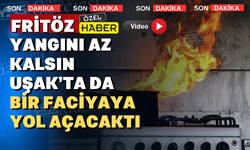Fritöz az daha Uşak’ta yeni bir Kartalkaya faciası yaşatacaktı