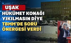 Uşak Hükümet binası için soru önergesi verildi