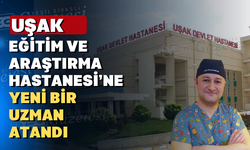 Uşak Eğitim ve Araştırma Hastanesi’ne yeni bir üroloji doktoru atandı