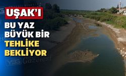 Uşak bu yılda susuzluk ve sıcaktan kavrulacağa benzer