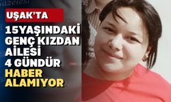 Uşak’ta 15 yaşındaki bir kız çocuğu kayıp