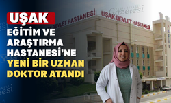Uşak Eğitim ve Araştırma Hastanesi’ne yeni bir çocuk hastalıkları doktoru atandı