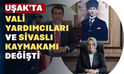 Uşak’ta 1 kaymakam ve 4 vali yardımcısının yeri değişti