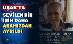 Uşak'ta sevilen bir ismi daha yaşamını yitirdi