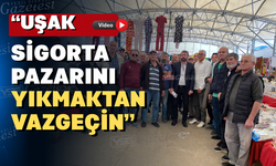 Uşak’ta Sigorta Pazarının yıkılmasına karşı çıktılar