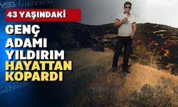 Genç adam yıldırım düşmesi sonucu hayatını kaybetti